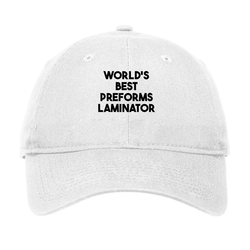 World's Best Preforms Laminator T Shirt Adjustable Cap by tawny4okburd | Artistshot