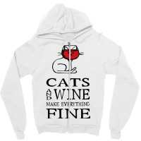 Cats And Wine Make Everything Fine   Cats And Wine Funny T Shirt Zipper Hoodie | Artistshot