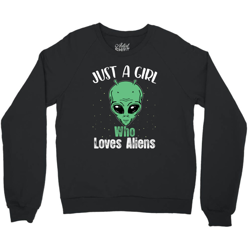 Just A Girl Who Loves Aliens For Dark Crewneck Sweatshirt | Artistshot