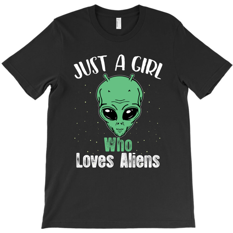 Just A Girl Who Loves Aliens For Dark T-shirt | Artistshot