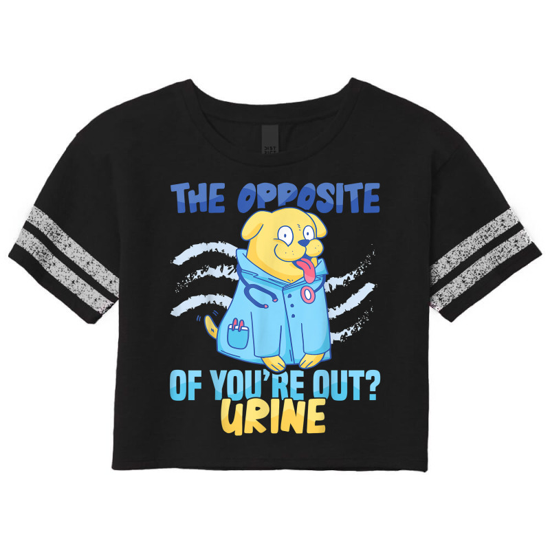 Nursing Hospital The Opposite Of You're Out Urine Nurse T Shirt Scorecard Crop Tee by anselmpru9bt | Artistshot