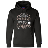 Good Time For Coffee Champion Hoodie | Artistshot