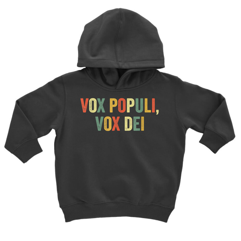 Vox Populi Vox Dei Latin Quote Funny Joke Viral Meme Irony T Shirt Toddler Hoodie by xq8pjbeamer | Artistshot