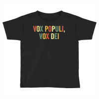 Vox Populi Vox Dei Latin Quote Funny Joke Viral Meme Irony T Shirt Toddler T-shirt | Artistshot