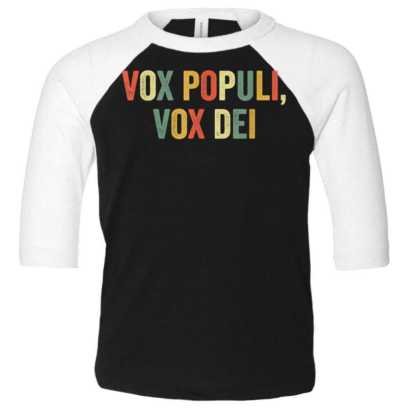 Vox Populi Vox Dei Latin Quote Funny Joke Viral Meme Irony T Shirt Toddler 3/4 Sleeve Tee by xq8pjbeamer | Artistshot