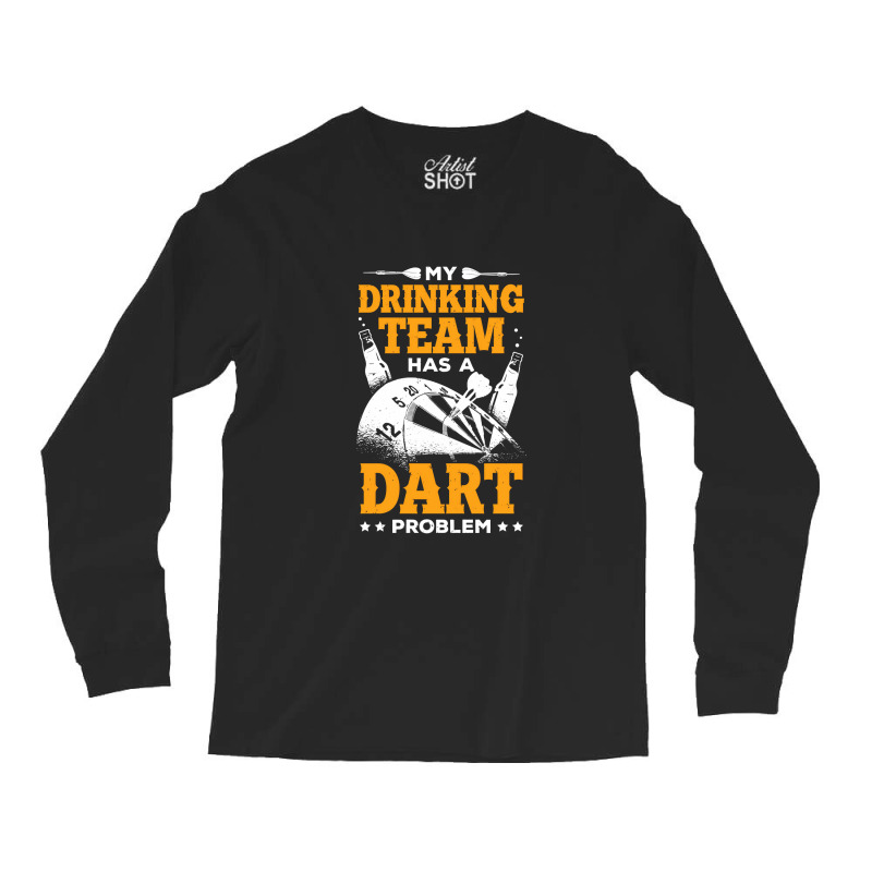 My Drinking Team Has A Dart Problem Long Sleeve Shirts by ClarityDade | Artistshot