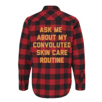 Ask Me About My Convoluted Skin Care Routine Flannel Shirt | Artistshot