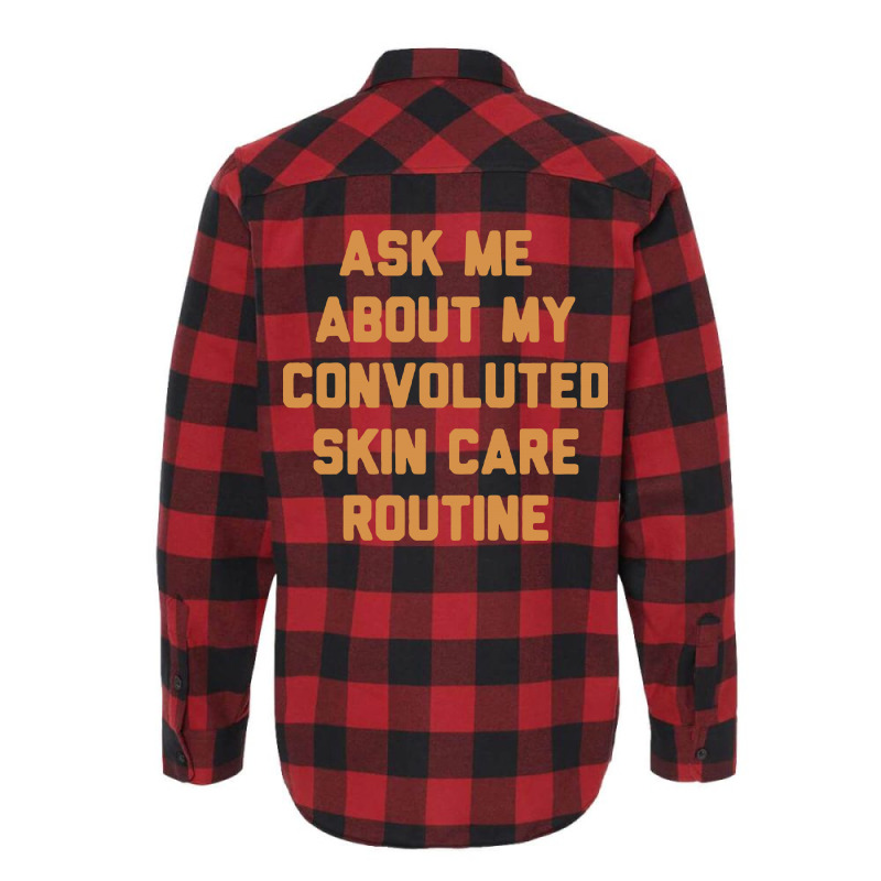 Ask Me About My Convoluted Skin Care Routine Flannel Shirt | Artistshot