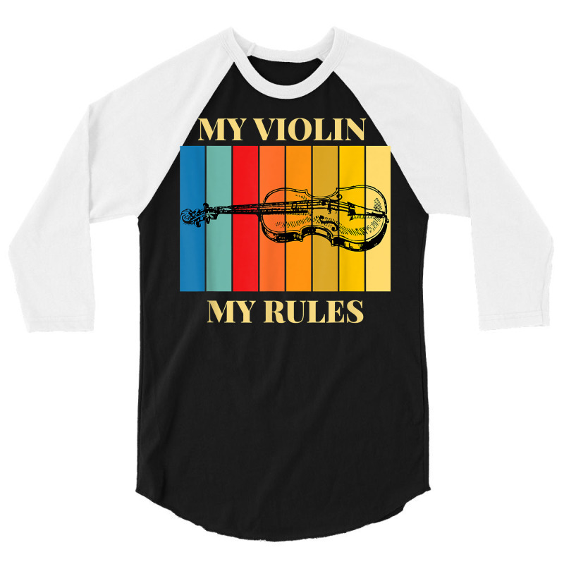 Violin My Violin My Rules Violinist Musical Instrument Retro T Shirt 3/4 Sleeve Shirt by kylrahal8pot | Artistshot