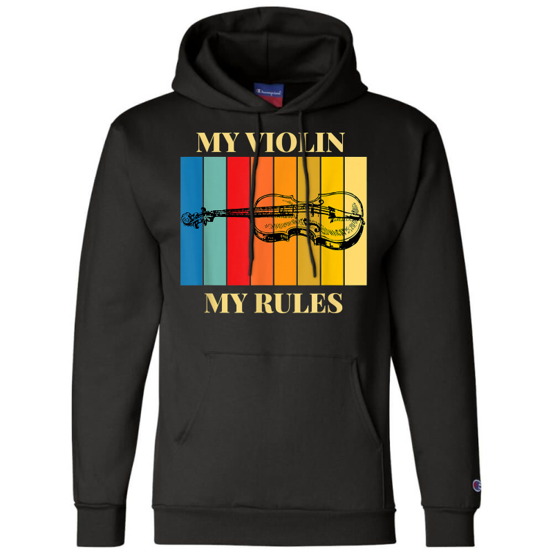 Violin My Violin My Rules Violinist Musical Instrument Retro T Shirt Champion Hoodie by kylrahal8pot | Artistshot