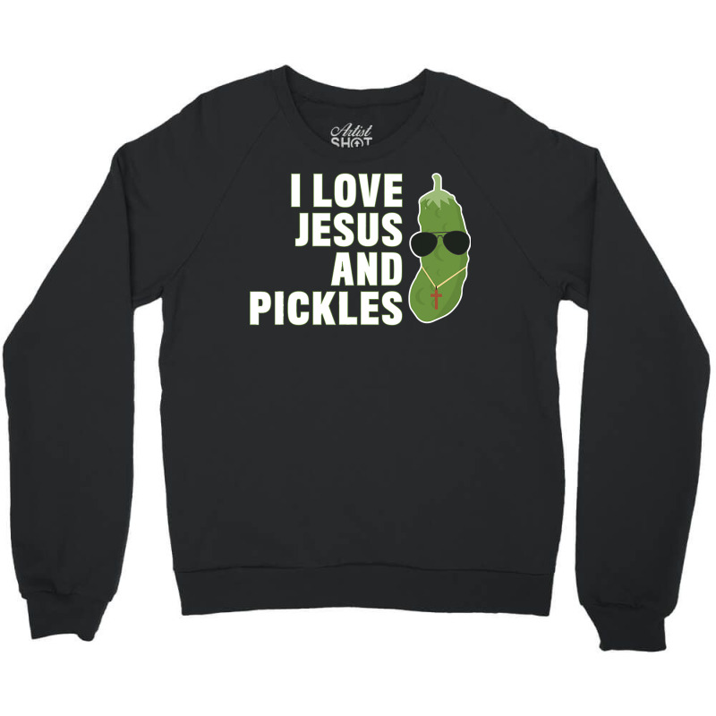 I Love Jesus And Pickles   Christian   Boys Girls Women Gift T Shirt Crewneck Sweatshirt by adam.troare | Artistshot