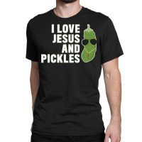 I Love Jesus And Pickles   Christian   Boys Girls Women Gift T Shirt Classic T-shirt | Artistshot