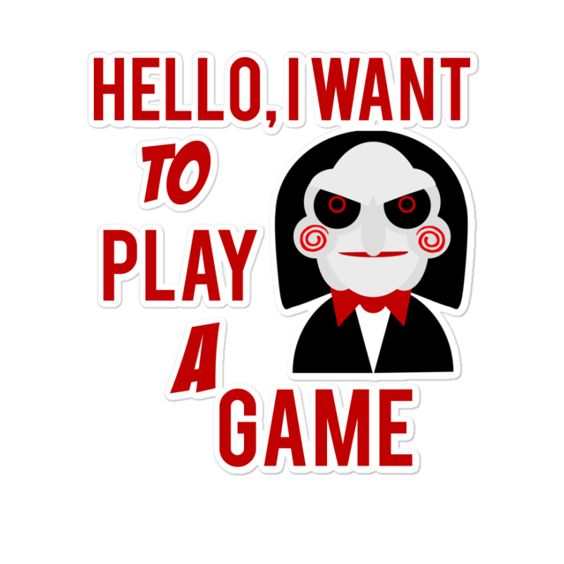 Custom Hello I Want To Play A Game Sticker By Cypryanus Artistshot