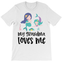 Mermaids My Grandma Loves Me T-shirt | Artistshot