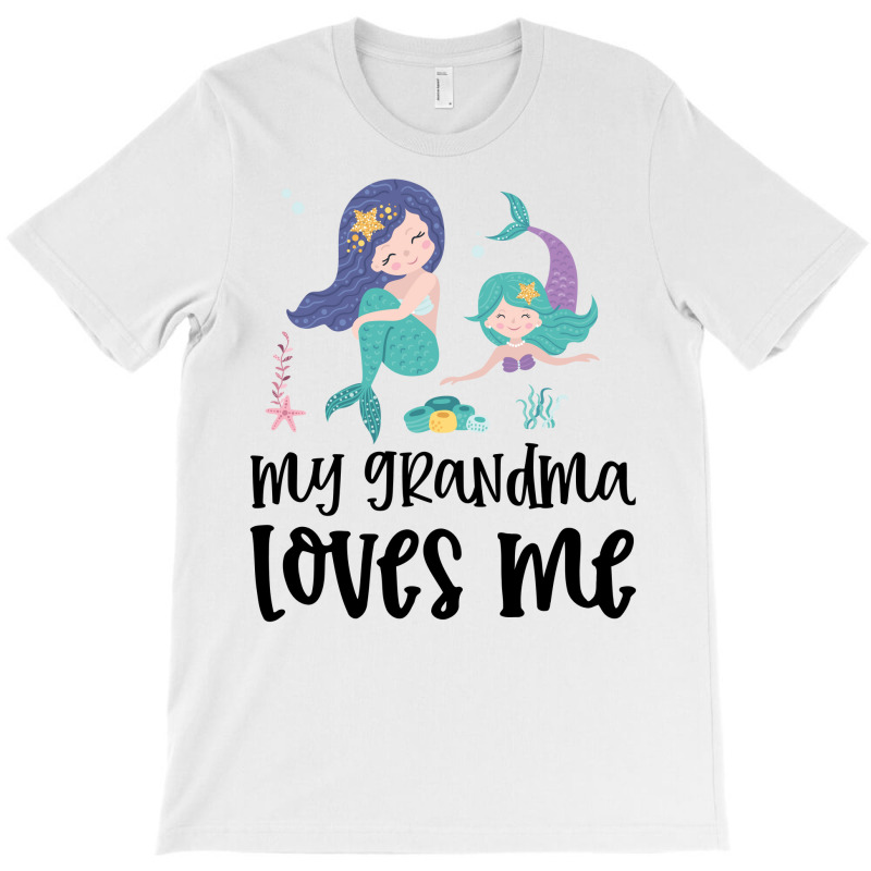 Mermaids My Grandma Loves Me T-Shirt by CueTrendyFinds | Artistshot