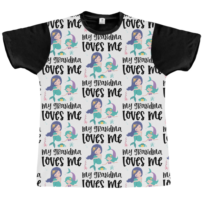 Mermaids My Grandma Loves Me Graphic T-shirt by CueTrendyFinds | Artistshot