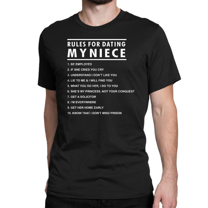 Rules For Dating My Niece Classic T-shirt by sayuti | Artistshot