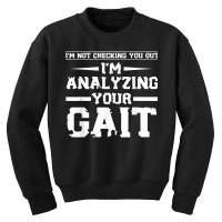 Funny I'm Not Checking You Out I'm Analyzing Your Gait T Shirt Youth Sweatshirt | Artistshot