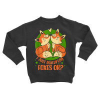 I Just Really Like Foxes Ok Sayings Fox Animal Lover T Shirt Toddler Sweatshirt | Artistshot