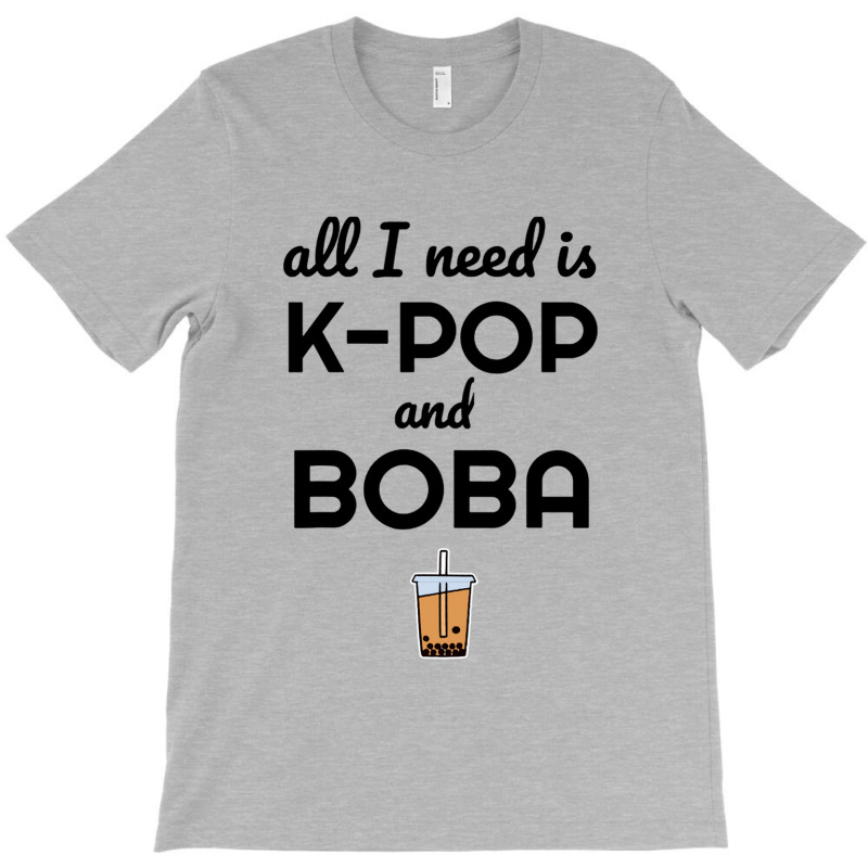 All I Need Is K Pop And Boba Bubble Tea Funny T-shirt | Artistshot