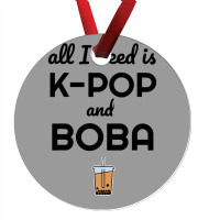 All I Need Is K Pop And Boba Bubble Tea Funny Ornament | Artistshot