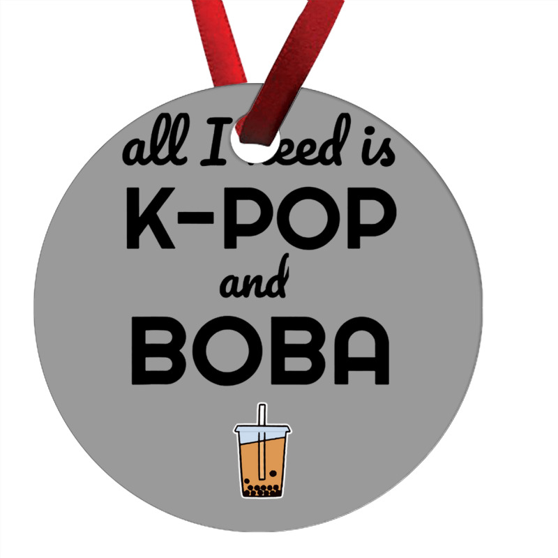 All I Need Is K Pop And Boba Bubble Tea Funny Ornament | Artistshot