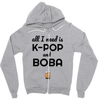 All I Need Is K Pop And Boba Bubble Tea Funny Zipper Hoodie | Artistshot