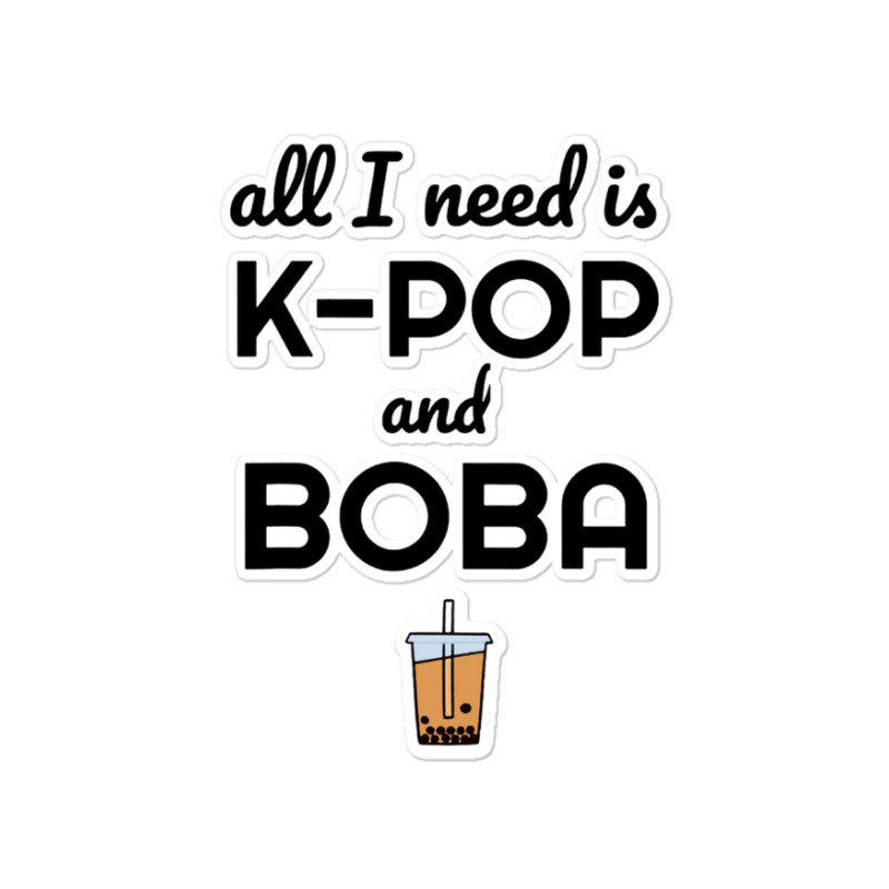 All I Need Is K Pop And Boba Bubble Tea Funny Sticker | Artistshot