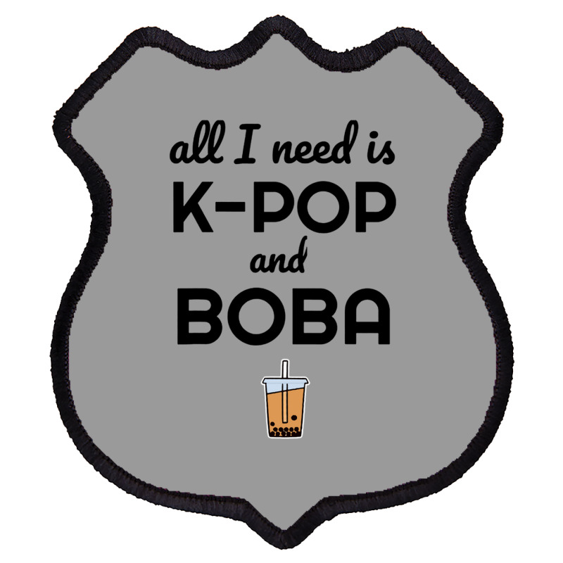 All I Need Is K Pop And Boba Bubble Tea Funny Shield Patch | Artistshot