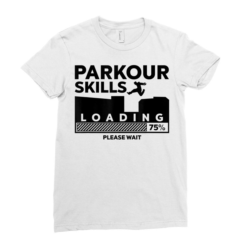 Parkour Skills Loading Funny Parkour Free Running T Shirt Ladies Fitted T-Shirt by jessamynb4pru | Artistshot