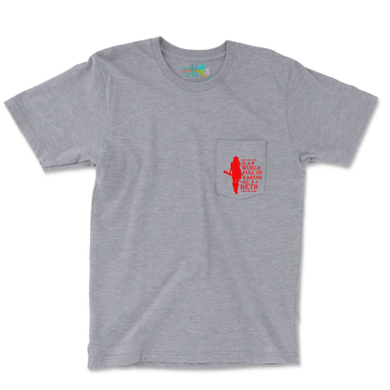 In A World Full Of Woman Pocket T-shirt | Artistshot