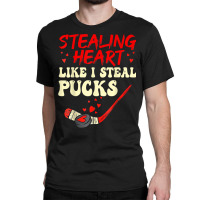 Stealing Heart Like I Steal Pucks Shirt Valentines Day Hocky T Shirt Classic T-shirt | Artistshot