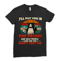 Ill Put You In The Trunk And Help People Look For You Dont 140 Ladies Fitted T-shirt | Artistshot