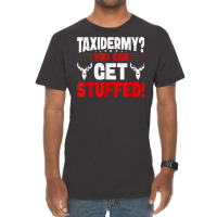 Taxidermy You Can Get Stuffed! T Shirt Vintage T-shirt | Artistshot