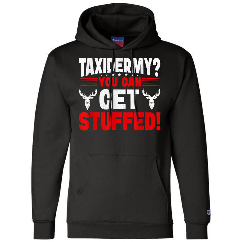 Taxidermy You Can Get Stuffed! T Shirt Champion Hoodie by noelenedh2mar | Artistshot