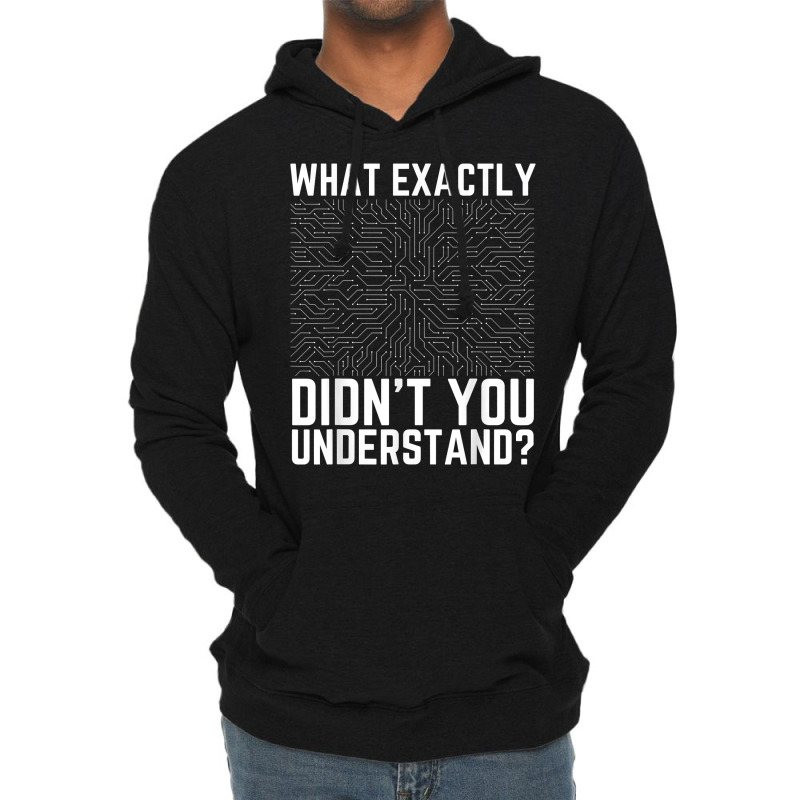 What Exactly Didn't You Understand Electronics Pcb Engineer T Shirt Lightweight Hoodie by jessamynb4pru | Artistshot