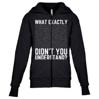 What Exactly Didn't You Understand Electronics Pcb Engineer T Shirt Youth Zipper Hoodie | Artistshot