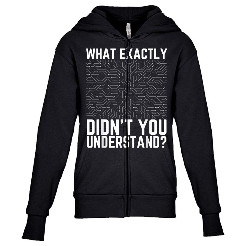 What Exactly Didn't You Understand Electronics Pcb Engineer T Shirt Youth Zipper Hoodie by jessamynb4pru | Artistshot