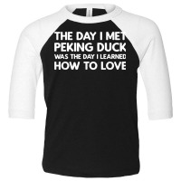 The Day I Met Peking Duck   Peking Duck T Shirt Toddler 3/4 Sleeve Tee | Artistshot