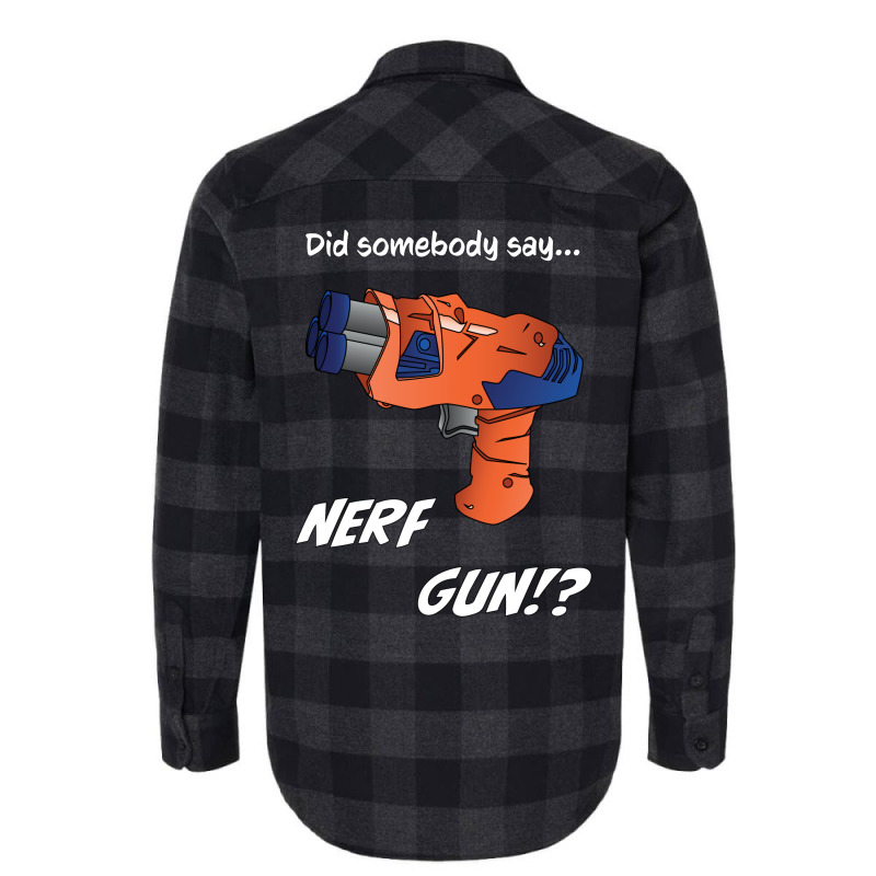 Did Somebody Say Nerf   Nerf War  Nerf Battle   Blaster Flannel Shirt by ramdelisney6 | Artistshot