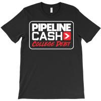 Hot Trend College Debt Pipeliner Welder Welding Pipeline T-shirt | Artistshot