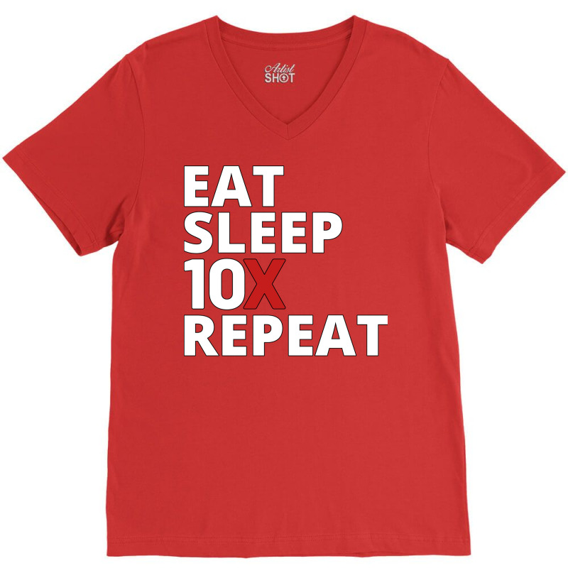 Eat Sleep 10x Repeat (1) V-neck Tee | Artistshot