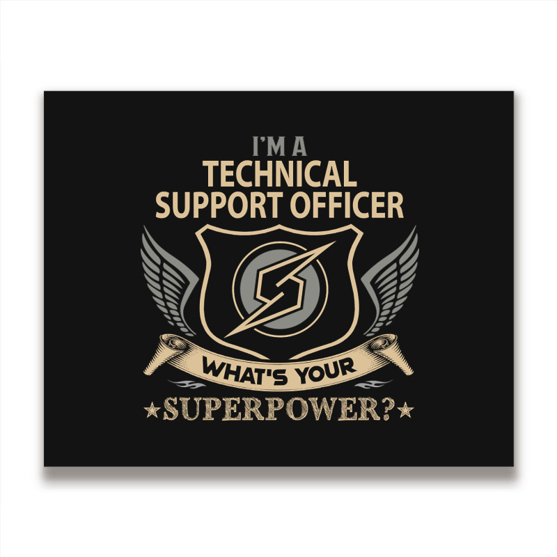 Limited Edition Technical Support Officer T Shirt - Superpower Gift It Metal Print Horizontal | Artistshot