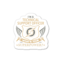 Limited Edition Technical Support Officer T Shirt - Superpower Gift It Sticker | Artistshot