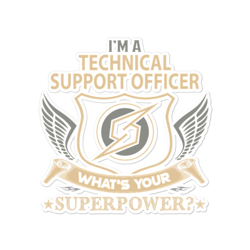 Limited Edition Technical Support Officer T Shirt - Superpower Gift It Sticker | Artistshot