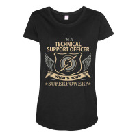 Limited Edition Technical Support Officer T Shirt - Superpower Gift It Maternity Scoop Neck T-shirt | Artistshot