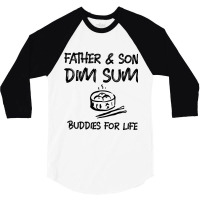 Father Son Dim Sum Buddies For Life Dark Print 3/4 Sleeve Shirt | Artistshot