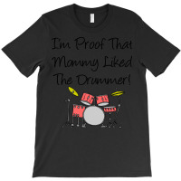 Im Proof That Mommy Liked The Drummer Pink Drum Set T-shirt | Artistshot