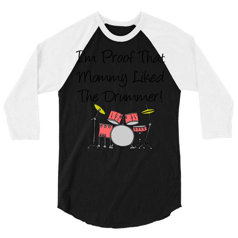 Im Proof That Mommy Liked The Drummer Pink Drum Set 3/4 Sleeve Shirt by racidaniritx | Artistshot