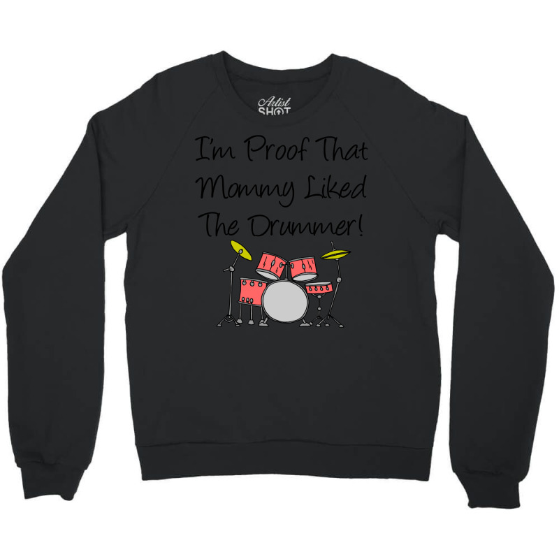 Im Proof That Mommy Liked The Drummer Pink Drum Set Crewneck Sweatshirt by racidaniritx | Artistshot